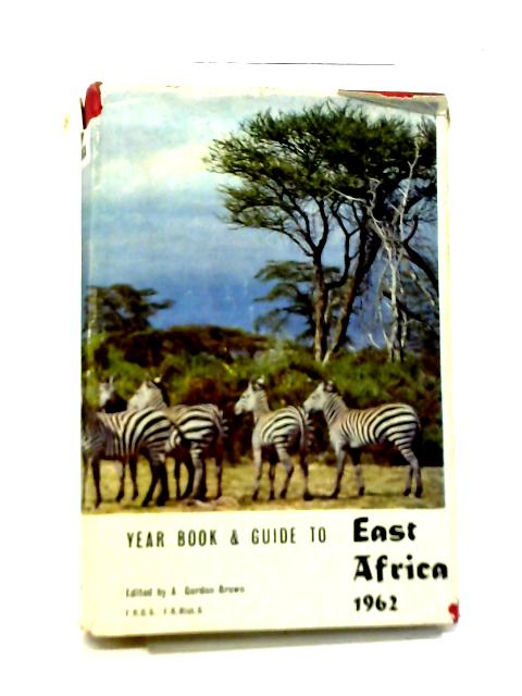 The Year Book And Guide To East Africa By A Gordon Brown