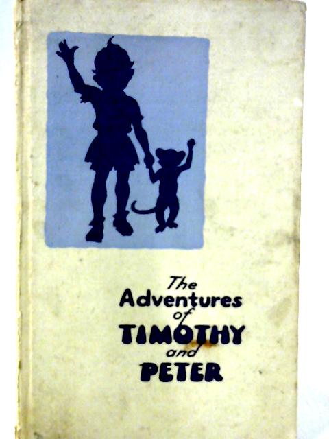 The Adventures of Timothy and Peter By Wendy Barnes