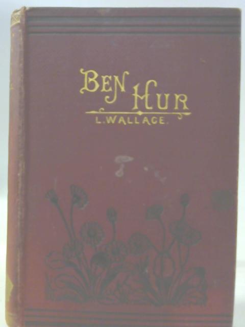 Ben - Hur: A Story of The Time of Our Saviour By Wallace Lew