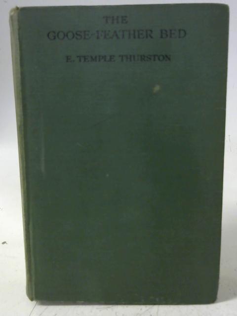 The Goose-Feather Bed By E. Temple Thurston