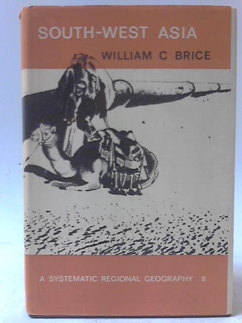 A Systematic Regional Geography: Vol. VIII - South-West Asia von William C. Brice