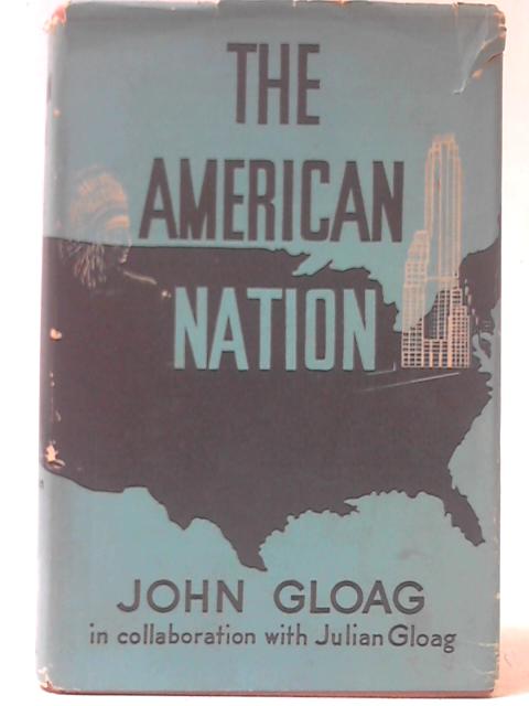 The American Nation: A Short History of the United States By John Gloag