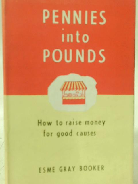 Pennies Into Pounds By Esme Gray Booker