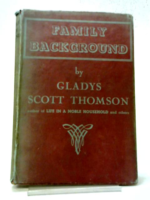 Family Background By Gladys Scott Thomson