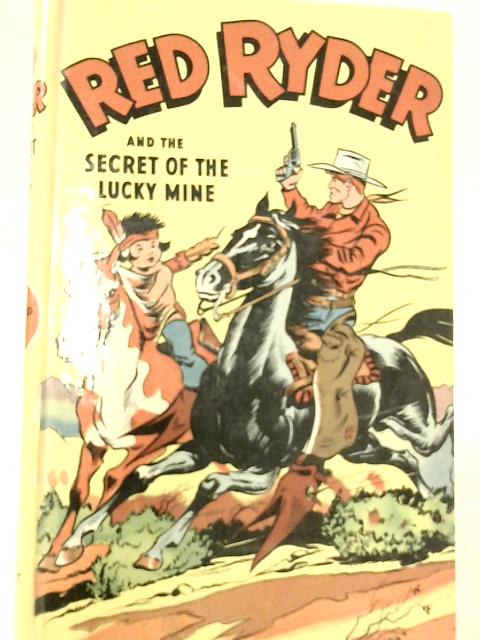 Red Ryder and the Secret of the Lucky Mine By Carl W. Smith