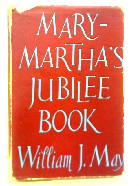 Mary - Martha's Jubilee Book By William j May