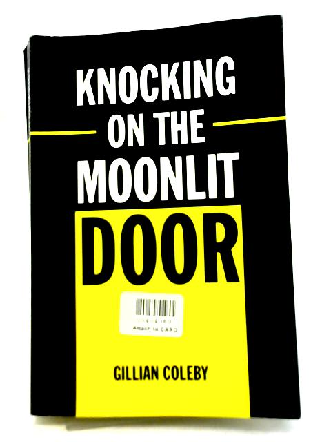 Knocking on The Moonlit Door By Gillian Coleby