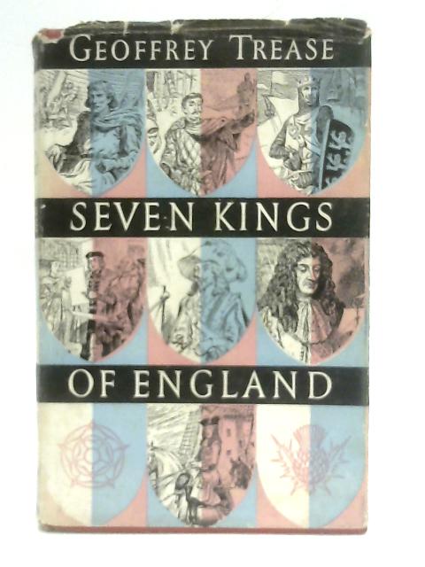 Seven Kings of England By Geoffrey Trease