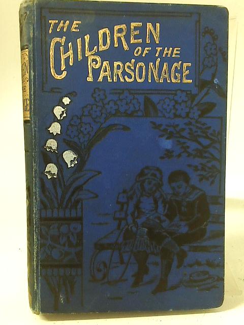 The Children Of The Parsonage By None stated