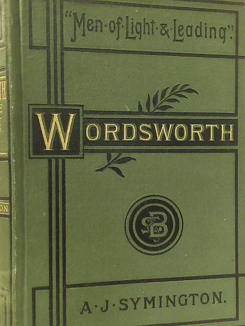 William Wordsworth: A Biographical Sketch, with Selections from his Writings in Poetry and Prose (Vol. II) By Andrew James Symington