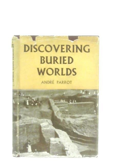 Discovering Buried Worlds By Andre Parrot