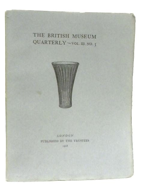 The British Museum Quarterly Vol. III No. 3 By Anon