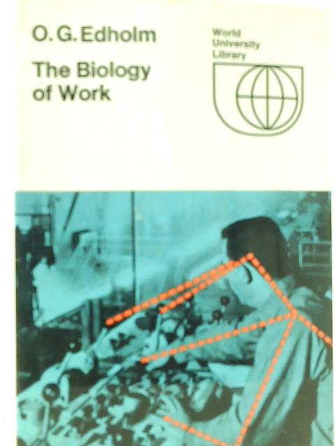 The Biology of Work By O. G. Edholm