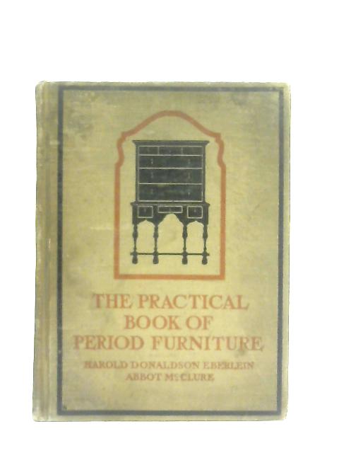 The Practical Book of Period Furniture By H. D. Eberlein & A. McClure