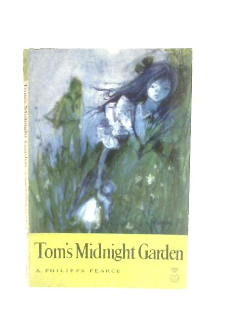 Tom's Midnight Garden By A. Philippa Pearce