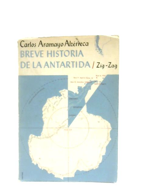 Breve Historia de la Antartida By Carlos Aramayon Alzerreca