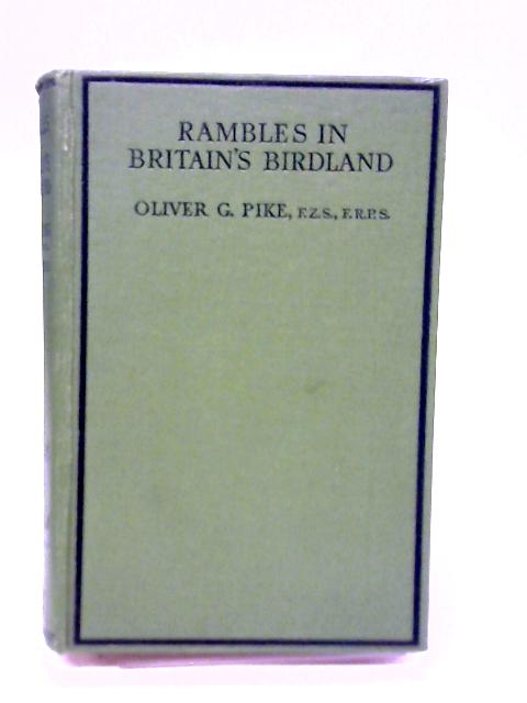 Rambles in Britain's Birdland By Oliver G. Pike