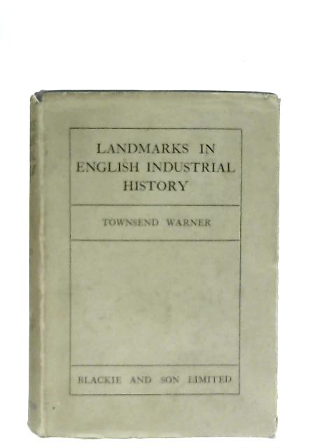 Landmarks in English Industrial History By George Townsend Warner
