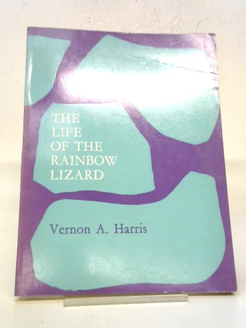 Life of the Rainbow Lizard (Tropical Monograph) By V.A. Harris