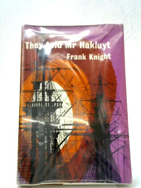 They Told Mr Hakluyt By Frank Knight