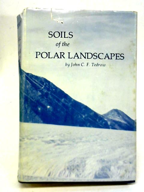 Soils of The Polar Landscapes par John C F Tedrow