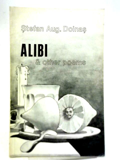 Alibi and Other Poems By Stefan Aug. Doinas