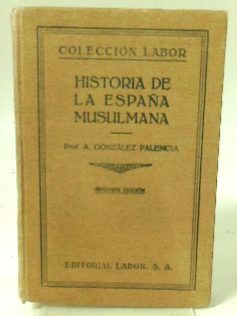 Historia de la España Musulmana. von A. Gonzlez Palencia