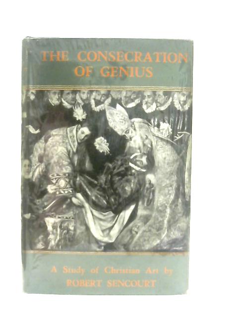 The Consecration of Genius par Robert Sencourt