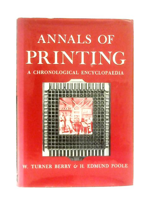 Annals of Printing, A Chronological Encyclopaedia By W. Turner Berry