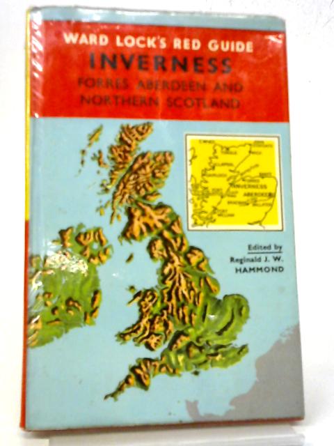 Inverness - Ward Locks Red Guide. Also Covering Forres, Aberdeen, and Northern Scotland By Reginald J. W. Hammond