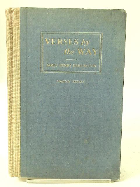Verses By The Way: Fourth Series By James Henry Darlington