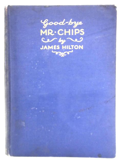 Good-Bye Mr. Chips By James Hilton