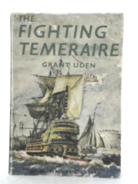 The Fighting Temeraire By Grant Uden