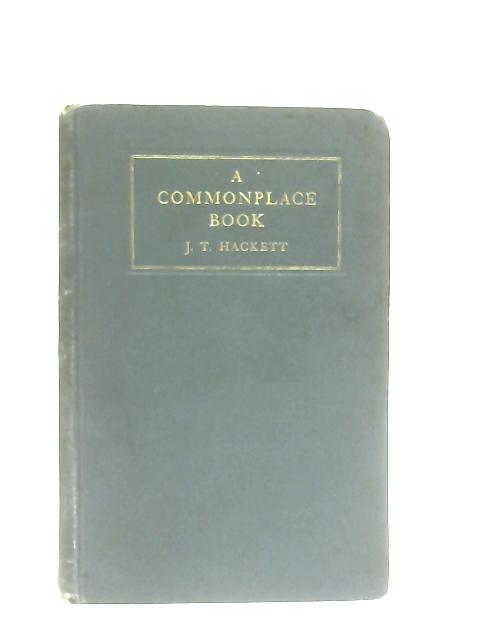 A Commonplace Book By J. T. Hackett