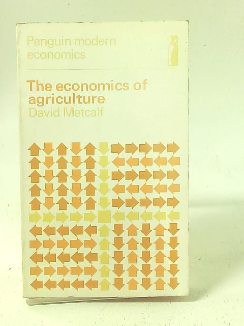 The Economics of Agriculture By David Metcalf