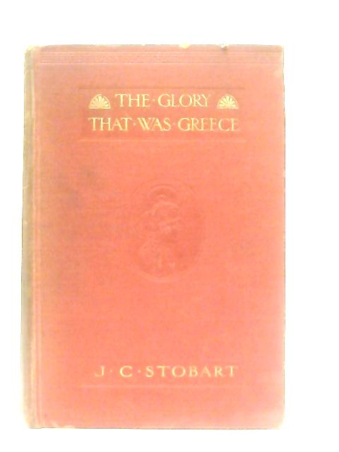 The Glory That Was Greece By J. C. Stobart