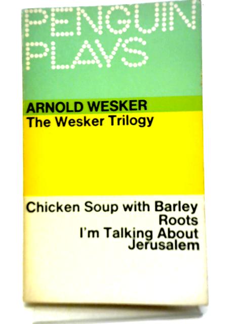 The Wesker Trilogy By Arnold Wesker