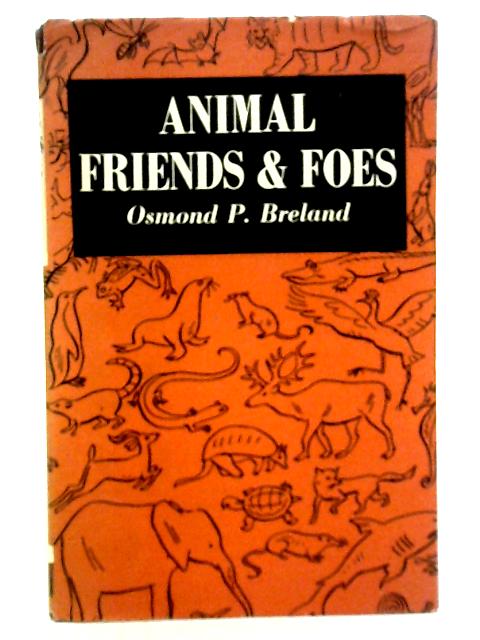 Animal Friends and Foes By Osmond P. Breland