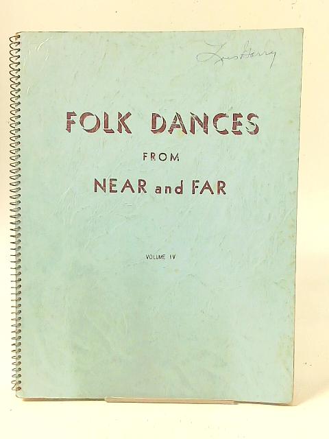 Folk Dances from Near and Far Volume IV By Folk Dance Federation of California