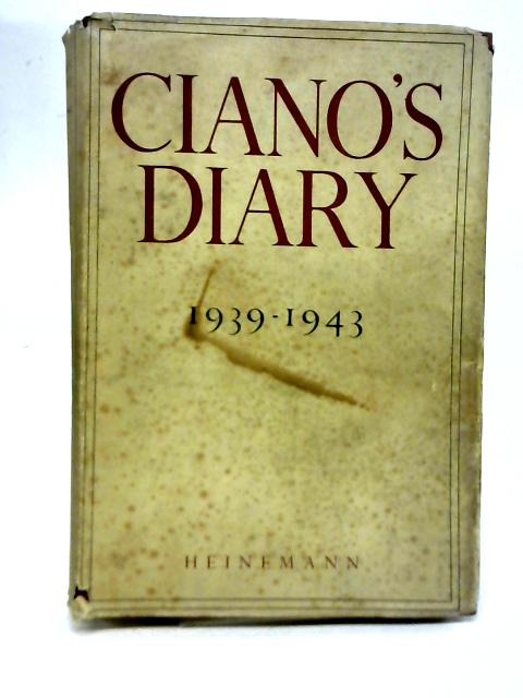 Ciano's Diary, 1939-1943 By Malcolm Muggeridge