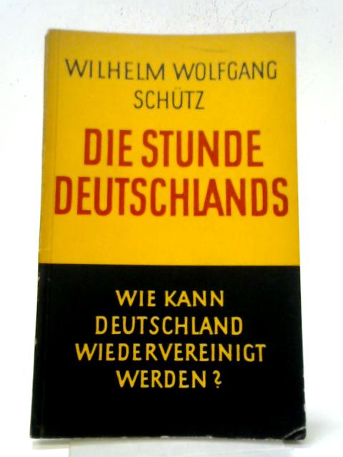 Die Stunde Deutschlands By Wilhelm Wolfgang Schtz