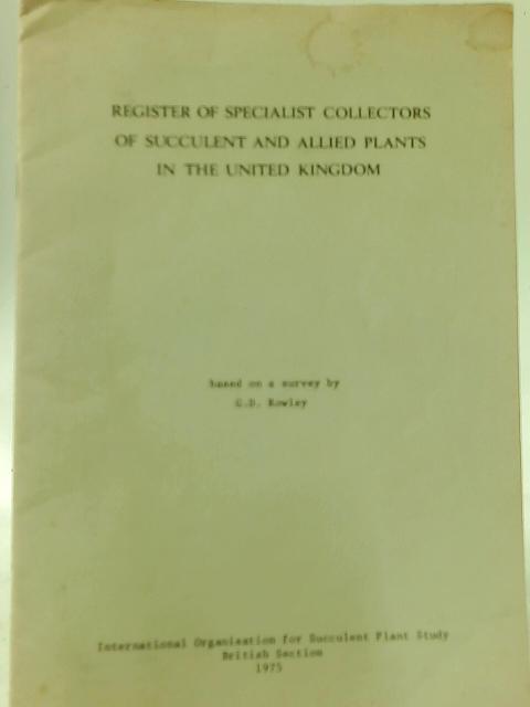 Register of Specialist Collectors of Succulent and Allied Plants By G.D. Rowley