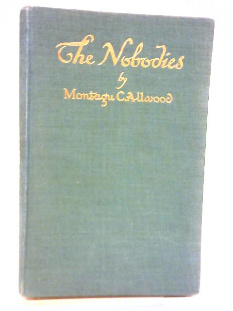 The Nobodies Who Weave the Fabric of Civilization By Montagu C. Allwood