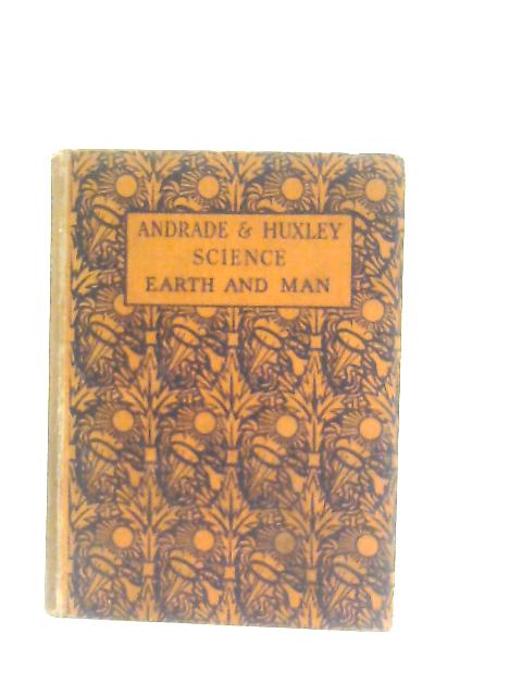 Earth and Man par E. N. Andrade & Julian Huxley