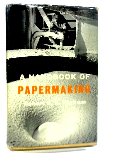 A Handbook of Papermaking By R R A Higham