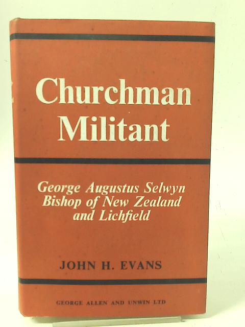 Churchman Militant By J. H. Evans