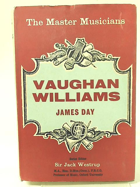 Vaughan Williams: The Master Musicians Series By James Day