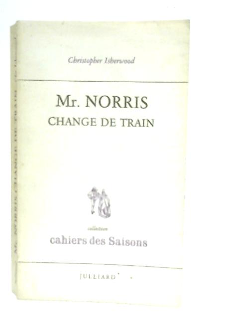 Mr. Norris Change de Train By Christopher Isherwood