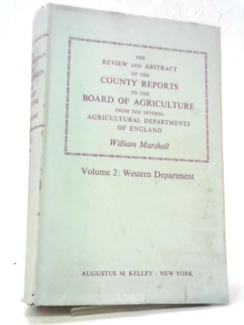 The Review And Abstract Of The County Reports To The Board Of Agriculture Vol.2 Western Department par William Marshall