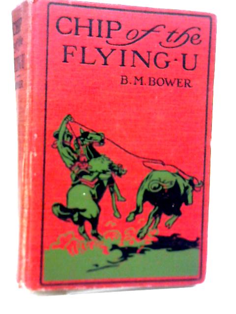 Chip, of The Flying U By B. M. Bower